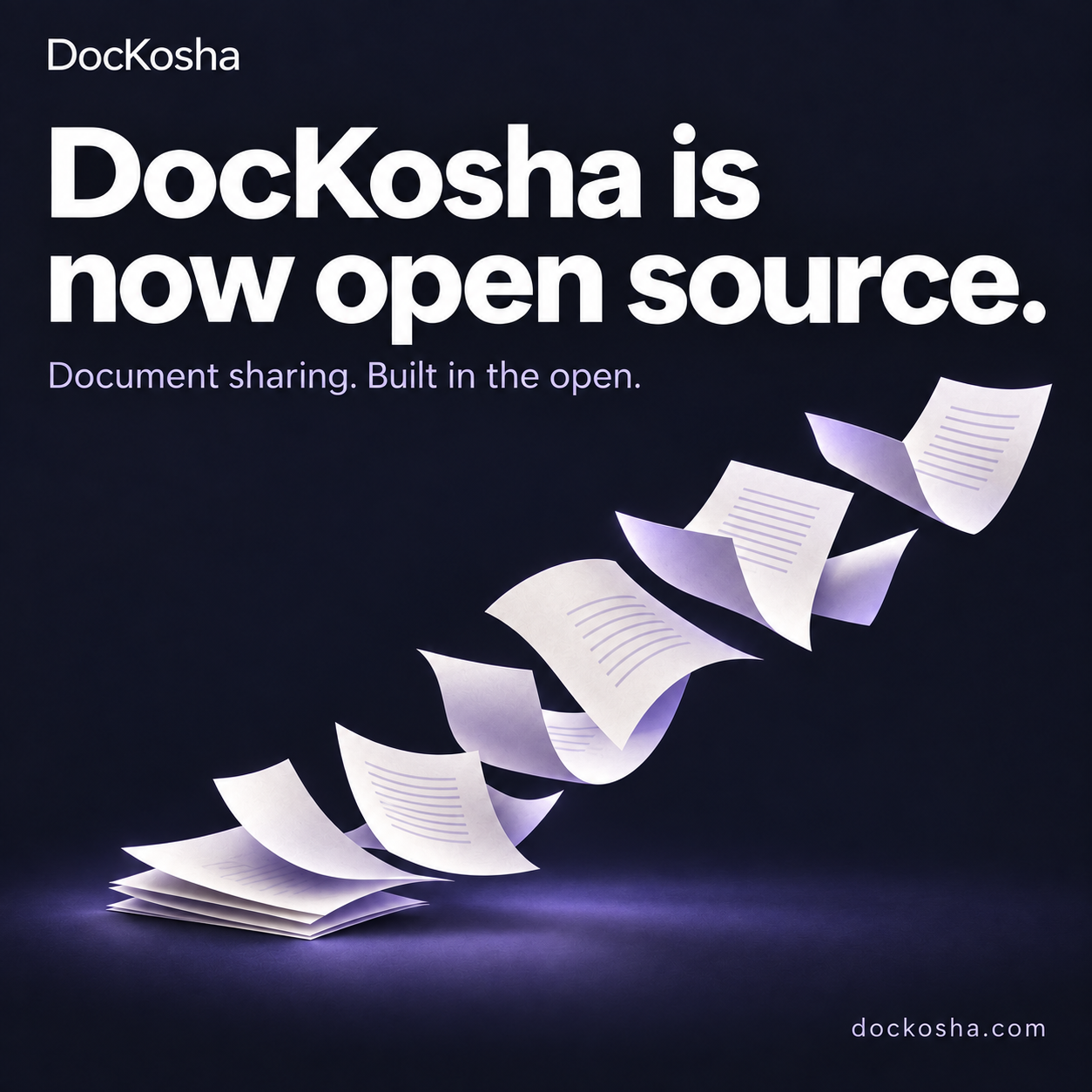 DocKosha is now open source. White and lilac document pages float upward from a stack against a dark background, with the line “Document sharing. Built in the open.”